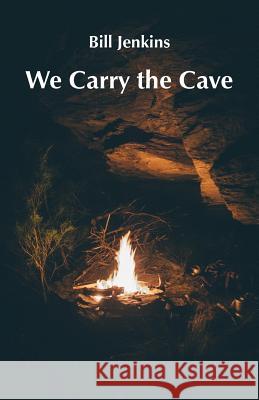 We Carry the Cave Bill Jenkins 9781760416119 Ginninderra Press - książka