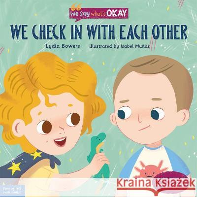 We Check in with Each Other Lydia Bowers Isabel Mu 9781631985034 Free Spirit Publishing - książka