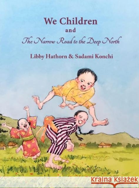 We Children and The Narrow Road to the Deep North Libby Hathorn 9781922332684 Interactive Publications - książka