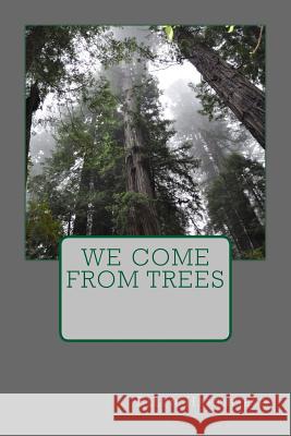 We Come From Trees Hartsfield, Ellen 9781497348646 Createspace - książka