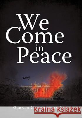 We Come in Peace Gerald C. Anderso 9781450258609 iUniverse.com - książka