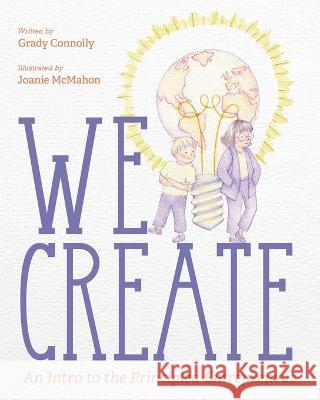 We Create: An Intro to the Principled Entrepreneur Grady Connolly, Joanie McMahon 9781643888996 Luminare Press - książka