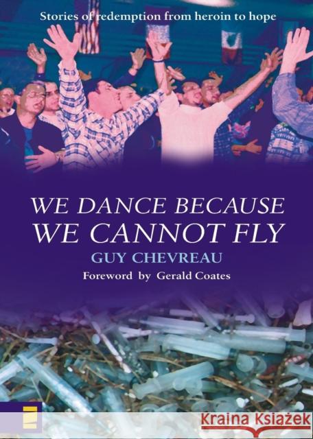 We Dance Because We Cannot Fly Guy Chevreau 9780007102846 ZONDERVAN PUBLISHING HOUSE - książka