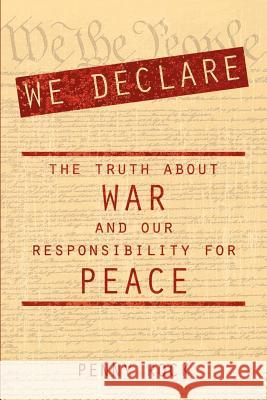 We Declare: The Truth About War and Our Responsibility For Peace Rock, Penny 9780978715625 Penny Rock - książka