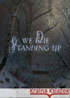 We Die Standing Up Hubert Va 9781915544346 Cenacle Press at Silverstream Priory - książka