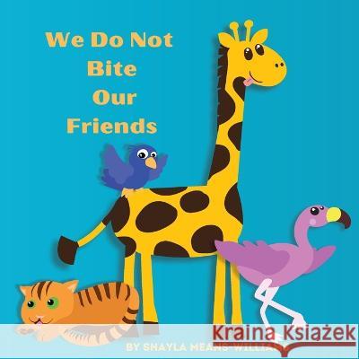 We Do Not Bite Our Friends Shayla Means-Williams   9780578291888 R. R. Bowker - książka