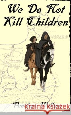 We Do Not Kill Children: A Fantasy Mystery Novel Penelope Wallace 9780995147409 Mightier Than the Sword UK - książka