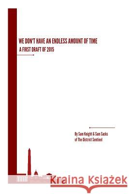 We Don't Have an Endless Amount of Time: A First Draft of 2015 The District Sentinel 9781530383603 Createspace Independent Publishing Platform - książka