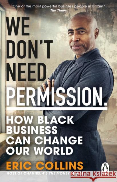 We Don't Need Permission: How black business can change our world Eric Collins 9780552178648 Transworld Publishers Ltd - książka