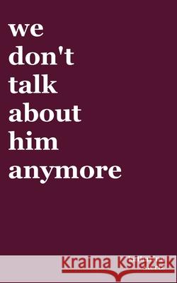 we don't talk about him anymore Katharina Stertz 9783819250040 Bod - Books on Demand - książka