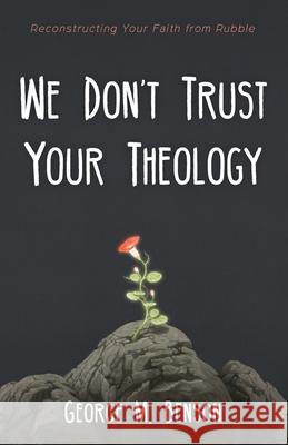 We Don't Trust Your Theology George M. Benson 9781666701654 Resource Publications (CA) - książka