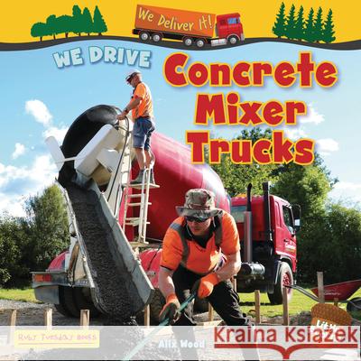 We Drive Concrete Mixer Trucks Alix Wood 9781788565295 Ruby Tuesday Books - książka
