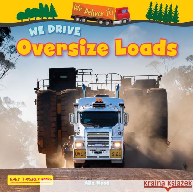 We Drive Oversize Loads Alix Wood 9781788565899 Ruby Tuesday Books Ltd - książka