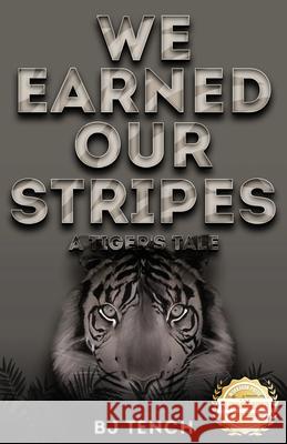 We Earned Our Stripes: A Tiger's Tale Bernard Tench 9781956876208 Workbook Press - książka