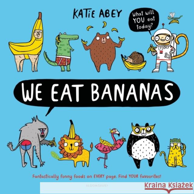 We Eat Bananas Katie Abey   9781408899212 Bloomsbury Publishing PLC - książka