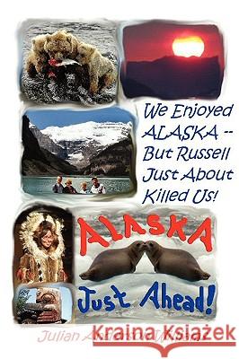 We Enjoyed Alaska - But Russell Just about Killed Us Julian Anderson Williams 9780984262618 Thomas Max Publishing - książka