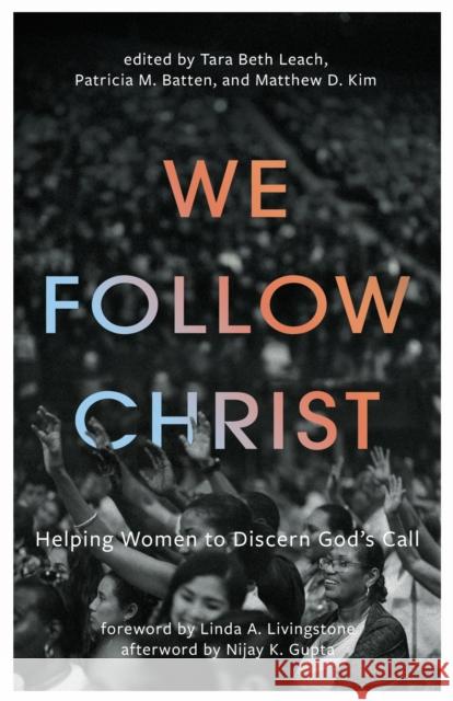 We Follow Christ: Helping Women to Discern God's Call Tara Beth Leach Patricia M. Batten Matthew D. Kim 9781481322805 1845 Books - książka