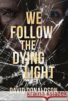 We Follow the Dying Light David Donaldson 9781773701844 David Donaldson - książka