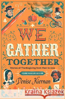 We Gather Together (Young Readers Edition): Stories of Thanksgiving from Then to Now Denise Kiernan 9780593404386 Philomel Books - książka