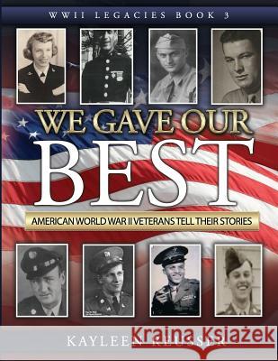 We Gave Our Best: American World War II Veterans Tell Their Stories Kayleen Reusser 9781720515517 Createspace Independent Publishing Platform - książka