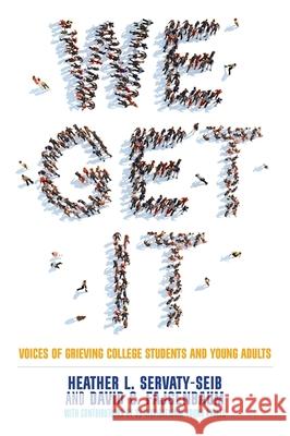 We Get It: Voices of Grieving College Students and Young Adults Servaty-Seib, Heather L. 9781849057523 JESSICA KINGSLEY PUBLISHERS - książka