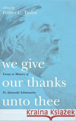 We Give Our Thanks Unto Thee Serge Schmemann, Porter C Taylor 9781532632723 Pickwick Publications - książka