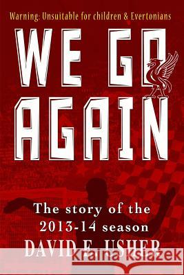 We Go Again: The Story of the 2013-14 Season David E. Usher 9780957349858 David Usher - książka