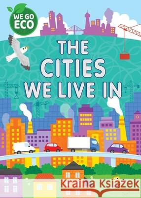 WE GO ECO: The Cities We Live In  9781445182681 Hachette Children's Group - książka