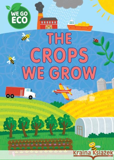 WE GO ECO: The Crops We Grow Katie Woolley 9781445182629 FRANKLIN WATTS - książka