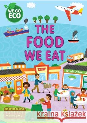 WE GO ECO: The Food We Eat Katie Woolley 9781445182575 Hachette Children's Group - książka