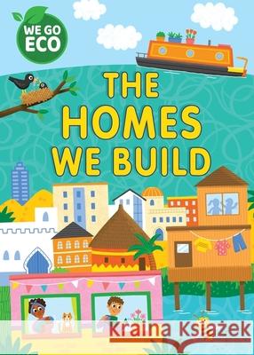 WE GO ECO: The Homes We Build  9781445182650 Hachette Children's Group - książka