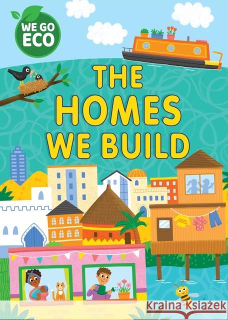 WE GO ECO: The Homes We Build Katie Woolley 9781445182667 Hachette Children's Group - książka