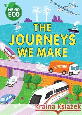 WE GO ECO: The Journeys We Make  9781445182797 Hachette Children's Group - książka