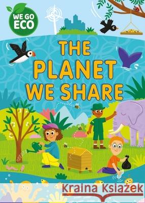 WE GO ECO: The Planet We Share Katie Woolley 9781445182186 FRANKLIN WATTS - książka