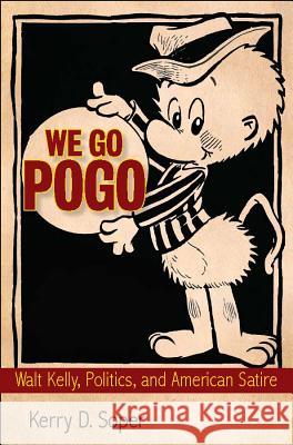 We Go Pogo: Walt Kelly, Politics, and American Satire Soper, Kerry 9781617032837 University Press of Mississippi - książka