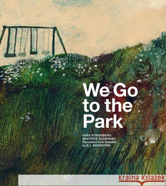 We Go to the Park: A Picture Book Sara Stridsberg 9781592704071 Enchanted Lion - książka
