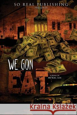We Gon Eat Mi'kiel Los 9780984021611 So Real Publishing, Incorporated - książka