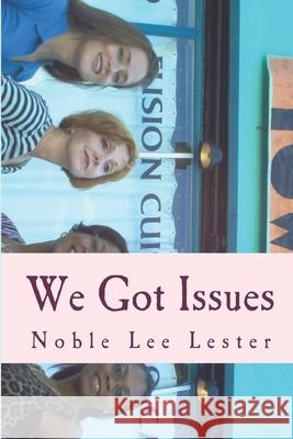 We Got Issues: A White, Black and Hispanic woman walk into a casino mall Lester, Noble Lee 9781501003738 Createspace - książka