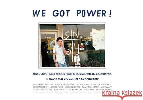 We Got Power!: Hardcore Punk Scenes from 1980s Southern California Schwartz, Jordan 9781935950073  - książka