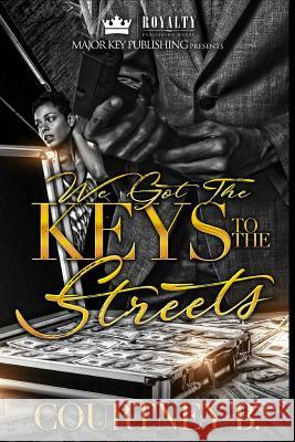 We Got The Keys To The Streets: A Naptown Love Story B, Courtney 9781979422529 Createspace Independent Publishing Platform - książka