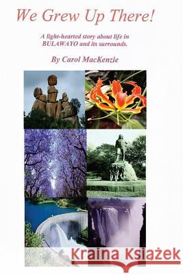 We Grew Up There Mrs Carol MacKenzie 9781539188384 Createspace Independent Publishing Platform - książka