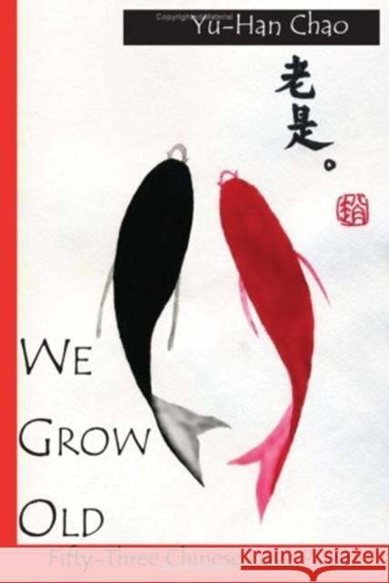 We Grow Old Yu-Han Chao 9780981693675 Backwaters Press - książka