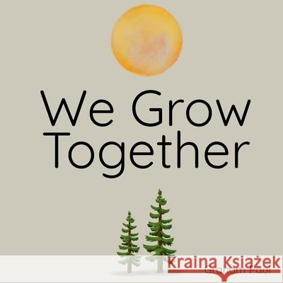 We Grow Together Graham C. Paul 9781069976406 Whitaker Road Publishing - książka