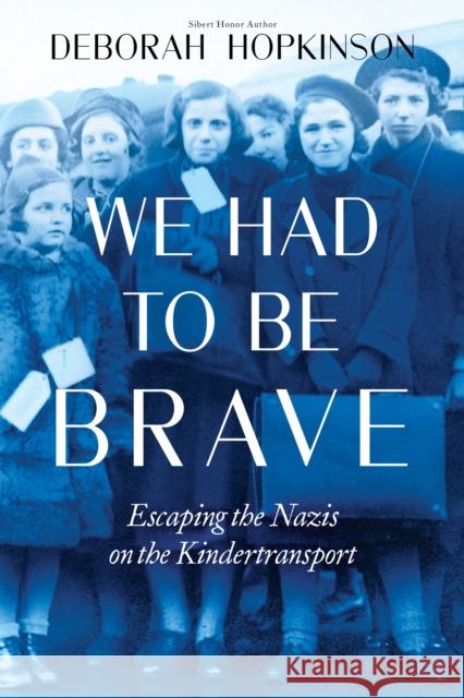 We Had to Be Brave: Escaping the Nazis on the Kindertransport (Scholastic Focus) Deborah Hopkinson 9781338255720 Scholastic Focus - książka