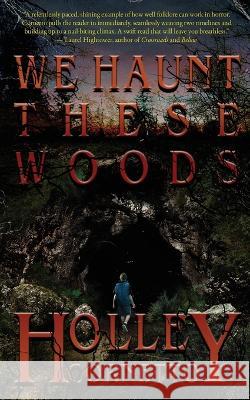 We Haunt These Woods Cornetto Holley Cornetto 9798218050900 BLEEDING EDGE BOOKS - książka