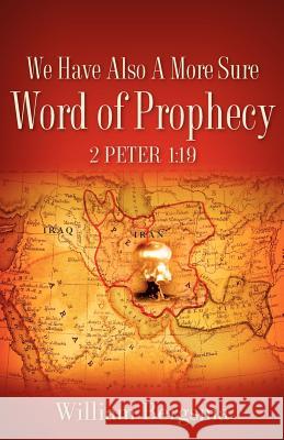 We Have Also A More Sure Word Of Prophecy 2 Peter 1: 19 William Bergsma 9781602660632 Xulon Press - książka