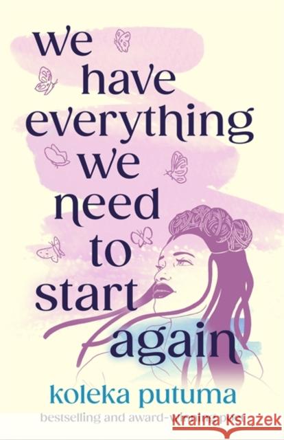 We Have Everything We Need To Start Again: Empowering poems to bring you hope Koleka Putuma 9781471413322 Hot Key Books - książka