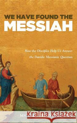 We Have Found the Messiah Michael Vicko Zolondek 9781498282284 Pickwick Publications - książka
