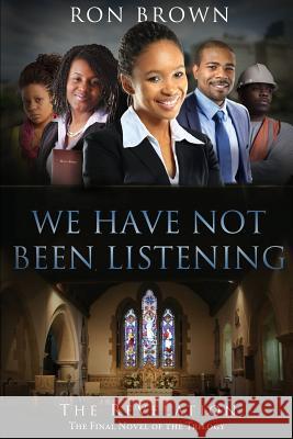 We Have Not Been Listening: The Revelation Ron Brown 9781498489867 Xulon Press - książka