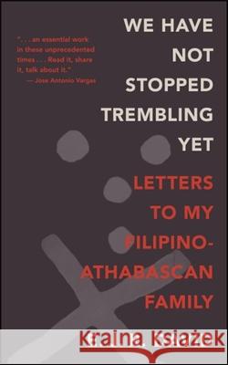 We Have Not Stopped Trembling Yet: Letters to My Filipino-Athabascan Family E. J. R. David 9781438469522 State University of New York Press - książka